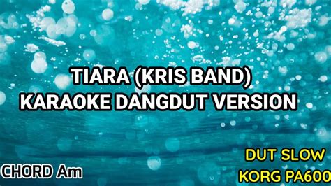 Tiara Kris Band Karaoke Version Slow Dangdut Chord Raffa Affar