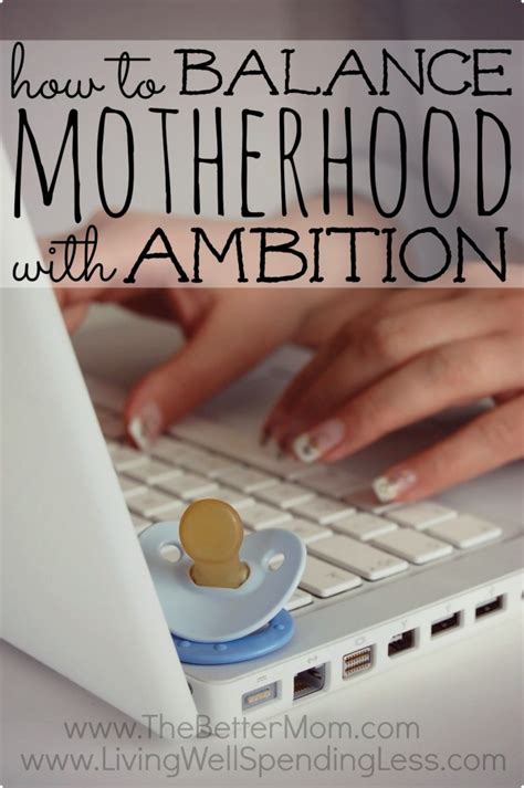 How To Balance Motherhood And Ambition — The Better Mom