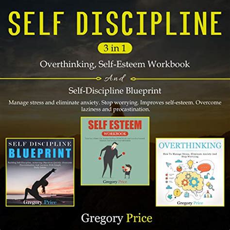 Self Discipline 3 In 1 Overthinking Self Esteem Workbook Self