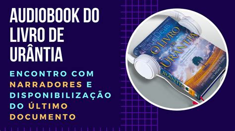 Audiobook do Livro de Urântia Encontro Narradores e