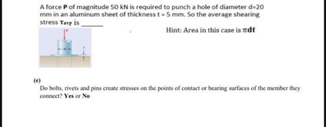 Solved A Force P Of Magnitude 50 KN Is Required To Punch A Chegg