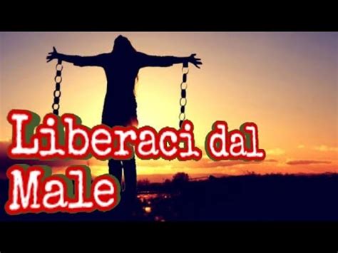 Liberaci Dal Male Youtube