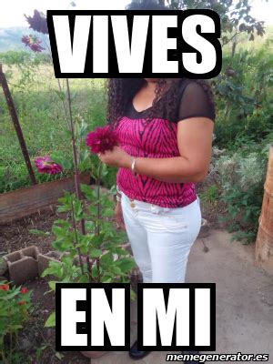 Meme Personalizado Vives En Mi