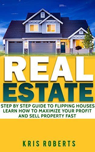 Real Estate Step By Step Guide To Flipping Houses Learn How To