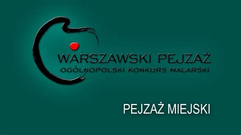 Ogólnopolski Konkurs Malarski Warszawski Pejzaż Kategoria I Pejzaż