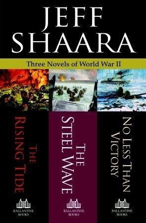 Three Novels Of World War II The Rising Tide The Steel Wave No Less