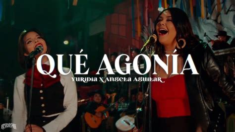 Yuridia Angela Aguilar Qu Agon A Letra Youtube