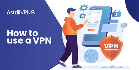 How To Use A Vpn In Depth Analaysis And Guide Astrill Vpn Blog