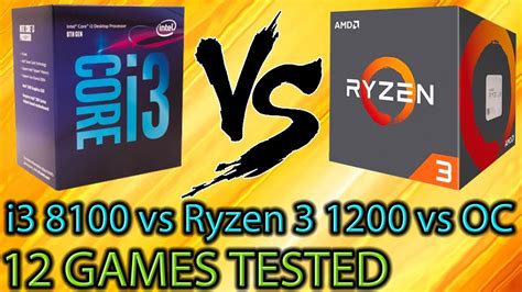 I3 8100 Vs Ryzen 3 1200 Vs Oc 12 Games Tested Side By Side