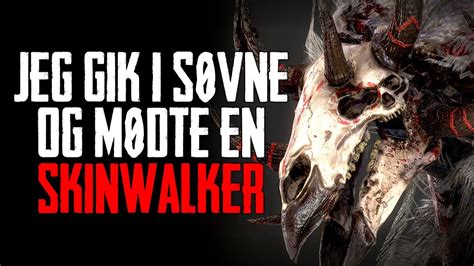 Jeg Gik I Søvne Og Mødte En Skinwalker Dansk Creepypasta YouTube