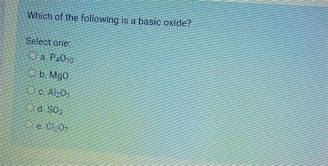 Solved Which of the following is a basic oxide? Select one: | Chegg.com