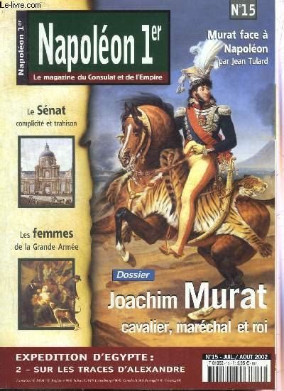 Napoleon Er Le Magazine Du Consulat Et De L Empire N Juil Aout