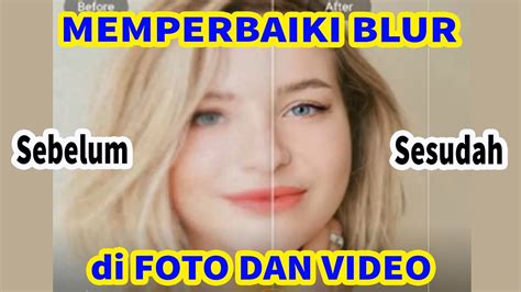 Cara Memperbaiki Blur Di Foto Dan Video Youtube