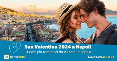 San Valentino A Napoli I Luoghi Pi Romantici Da Visitare In