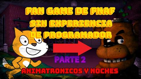 C Mo Hacer Un Fan Game De Fnaf En Scratch Sin Experiencia De