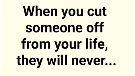 When You Cut Someone Off From Your Life They Will Never Tell Quotes