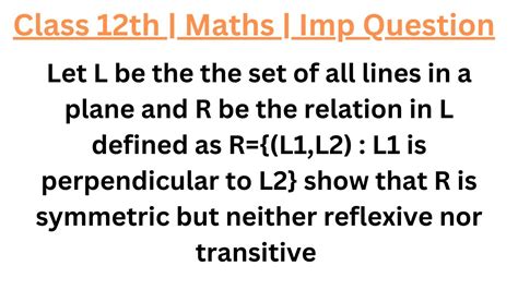 Let L Be The The Set Of All Lines In A Plane And R Be The Relation In L