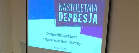 Za Nami Szkolenie Dla Nauczycieli I Lekcja Pokazowa O Depresji W R D