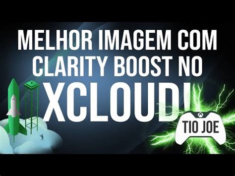 XCLOUD qualidade de GEFORCE NOW Conheça o CLARITY BOOST YouTube