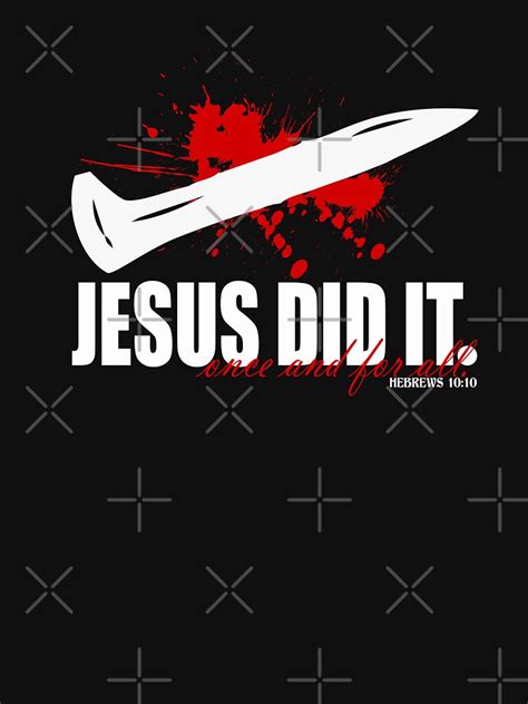 Jesus Did It T Shirt For Sale By Kurtusmaximus Redbubble Jesus T