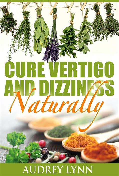 Cure Vertigo And Dizziness Naturally Ebook By Audrey Lynn Epub Book