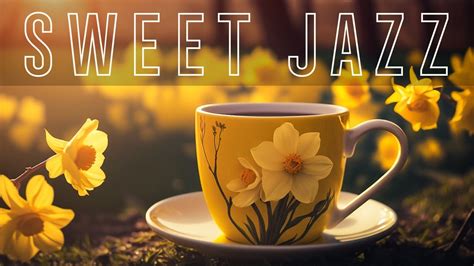 Sweet Jazz Exquisite Morning Coffee Jazz Music And Bossa Nova Happy