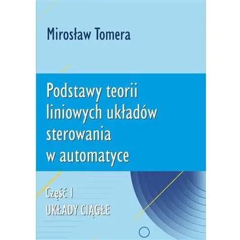 Podstawy Teorii Liniowych Uk Ad W Sterowania W Automatyce Cz I