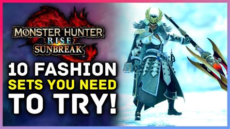 Monster Hunter Rise Sunbreak 10 Fashion Sets You Need To Try Youtube