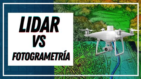 Diferencias Entre Tecnolog A Lidar Y Fotogrametr A Con Drones Juan