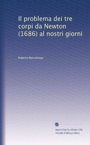 Il Problema Dei Tre Corpi Da Newton Al Nostri Giorni By Roberto