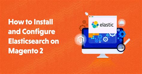 What Is Magento 2 Elasticsearch And How To Configure It