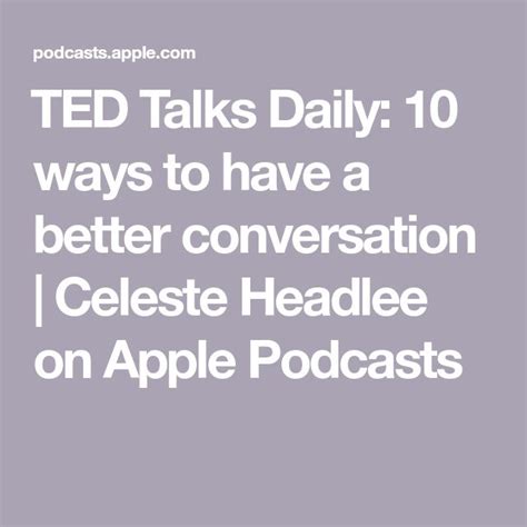 ‎ted Talks Daily 10 Ways To Have A Better Conversation Celeste