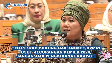 TEGAS PKB DUKUNG HAK ANGKET DPR RI USUT KECURANGAN PEMILU 2024