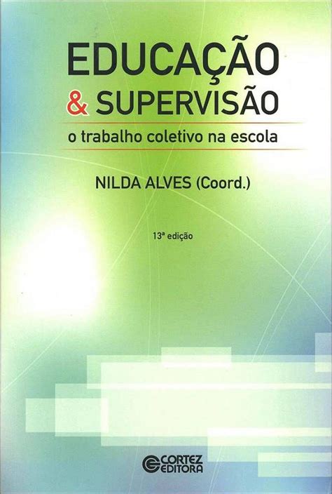 Educação E Supervisão O Trabalho Coletivo Na Escola 9788524918568