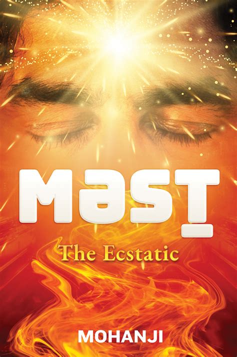 Mast The Ecstatic By Mohanji Goodreads