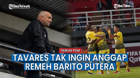 Jelang Lawan Barito Putera Pelatih Psm Makassar Sebut Posisi Di