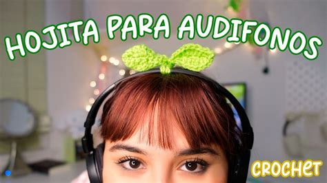 HOJAS PARA TUS AUDIFONOS EN CROCHET FACIL Y RAPIDO YouTube