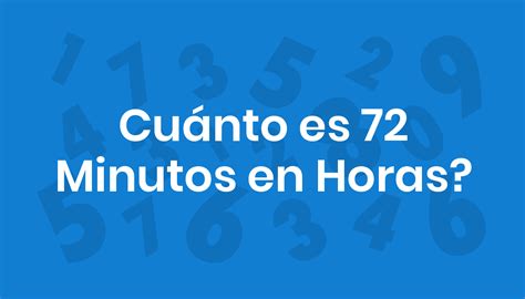 72 Minutos Em Horas - Cuánto es 72 Minutos en Horas?