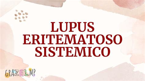 Lupus Eritematoso Sistemico Semiologia Aplicada Grazel Mp Udocz