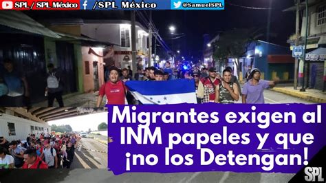 Caravana Migrante Salen De Tapachula MIGRANTES EXIGEN Papeles Y