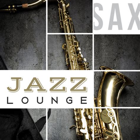 Sax Jazz Lounge Jazz Sax Lounge Collection Qobuz