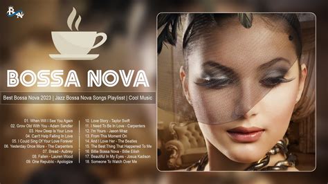 Best Bossa Nova Jazz Bossa Nova Songs Playlisst Cool Music