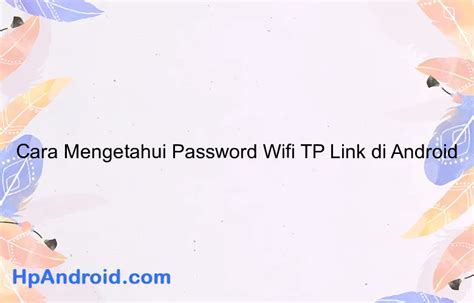 Cara Mengetahui Password Wifi Tp Link Di Android Blog Hpandroid