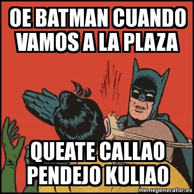 Meme Batman Slaps Robin Oe Batman Cuando Vamos A La Plaza Queate