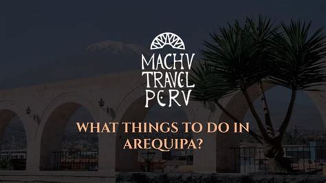 What Things To Do In Arequipa Ppt