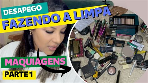 DESTRALHE FIZ A LIMPA NAS MAQUIAGENS DESAPEGO PARTE 1 YouTube