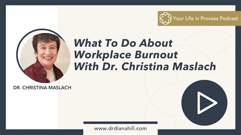 Ep 43 What To Do About Workplace Burnout With Dr Christina Maslach