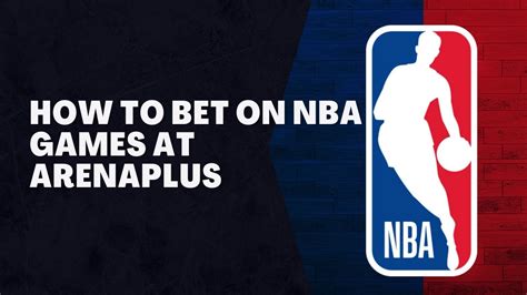 How To Bet On Nba Games At Arenaplus