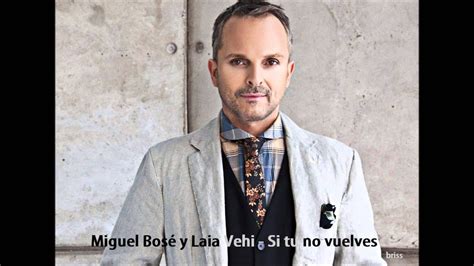 Miguel Bosé Y Laia Vehi Si Tu No Vuelves Youtube