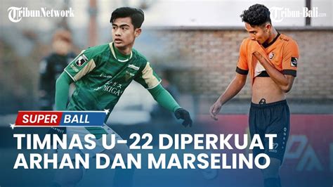 UPDATE TIMNAS Pratama Arhan Dan Marselino Ferdinan Dipastikan Gabung